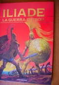 Iliade. La guerra di Troia di 