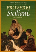 Proverbi siciliani commentati - Detti e modi di dire della tradizione Popolare