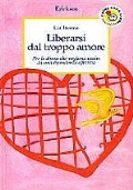 LIBERARSI DAL TROPPO AMORE di 