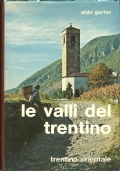 LE VALLI DEL TRENTINO: TRENTINO OCCIDENTALE. Guida geografico-storico-artistico-ambientale. [ Foto di Flavio Faganello. Ristampa della Nuova edizione ampliata  in DUE volumi. Calliano (Trento), Arti Grafiche Manfrini 1983 ]. di 