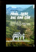 FRIUL, TIERE DAL GNO CUR RICORDI DI UN ARTIGLIERE DI MONTAGNA DELLA JULIA (1956 - 1976) di ANTONIO ROSSI