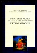 INGEGNERIA E POLITICA NELL�ITALIA DELL�OTTOCENTO: PIETRO PALEOCAPA ATTI DEL CONVEGNO DI STUDI PROMOSSO A RICORDO DEL CENTOCINQUANTESIMO ANNIVERSARIO DI RIFONDAZIONE DELL�ISTITUTO VENETO DI SCIENZE, LE di .