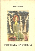 L�ULTIMA CARTELLA (ARTE � DISEGNI � RINO BALLI ) di BALLI RINO