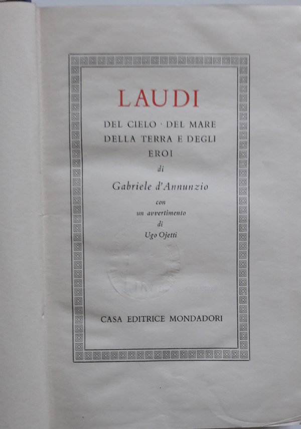 Laudi del cielo, del mare, della terra e degli eroi. Con un avvertimento di Ugo Ojetti. Versi d’amore e di gloria. di D’Annunzio Gabriele.