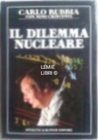 IL DILEMMA NUCLEARE di RUBBIA CARLO, CRISCENTI