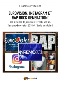 EUROVISION, INSTAGRAM ET RAP ROCK GENERATION: Des histoires de jeunes entre 1000 Selfies, Sanremo-Eurovision 2018 et l’école a du talent (Versione francese)