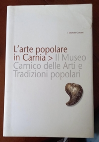 L�arte popolare in Carnia di 