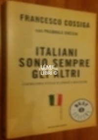 ITALIANI SONO SEMPRE GLI ALTRI di COSSIGA, CHESSA