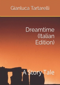 Dreamtime (Italian Edition): A Story Tale
