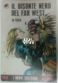 IL BISONTE NERO DEL FAR WEST di VALLE JO