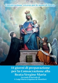 Consacrazione alla Beata Vergine Maria: Secondo il metodo di S. Luigi Maria Grignion de Montfort