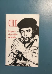 LA GUERRA DI GUERRIGLIA:UN METODO di CHE