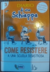 DIARIO DI UNA SCHIAPPA COME RESISTERE A UNA SCUOLA DISASTROSA di 