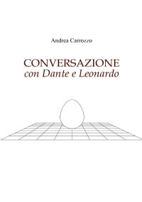 CONVERSAZIONE con Dante e Leonardo di Andrea Carrozzo