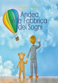 Andrea e la Fabbrica dei Sogni di Angelo Saso