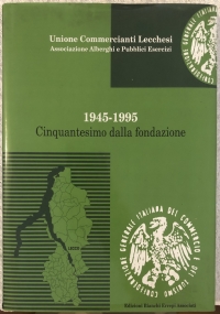 1945-1955 Cinquantesimo dalla fondazione di Unione Commercianti Lecchesi