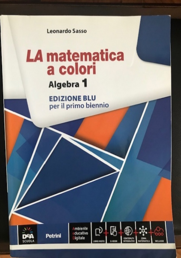 LA MATEMATICA A COLORI   Algebra 2   Ed. blu per il primo biennio - ottime condizioni di 