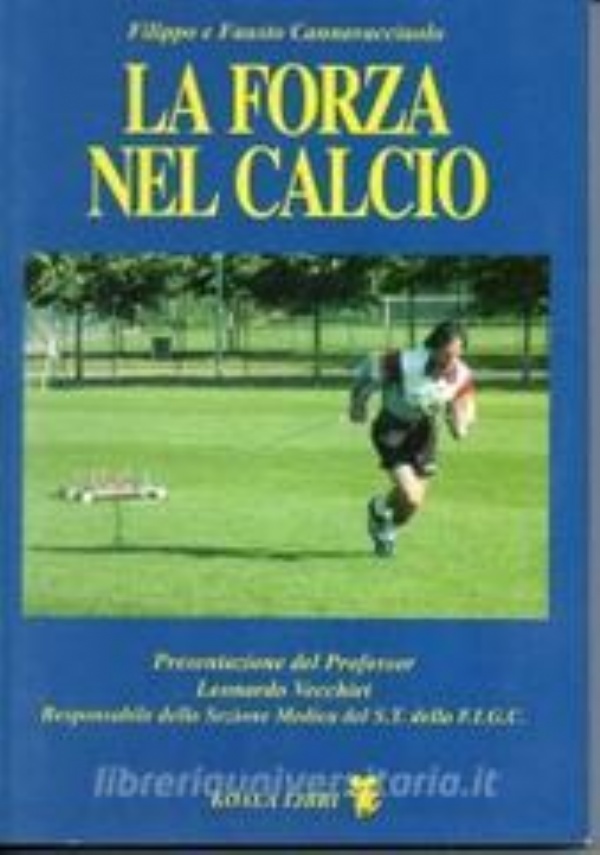 L�ALLENAMENTO DELLE CAPACITA� FISICHE NEL CALCIO. [ Presentazioni di Enzo Bearzot, Azeglio Vicini e Giovanni Trapattoni. Prima ristampa. Reggio nell�Emilia, Koala Libri 2008 ]. di 