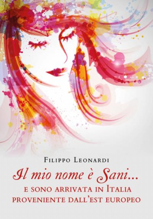 Il mio nome è Sani... e sono arrivata in Italia proveniente dall’est europeo di Filippo Leonardi