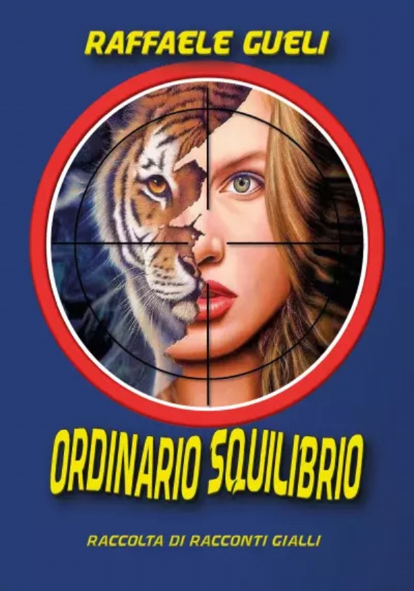 Ordinario Squilibrio. Raccolta di racconti gialli di Raffaele Gueli