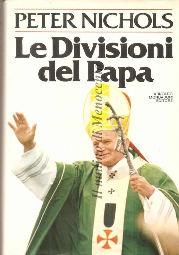 LE DIVISIONI DEL PAPA: LA CHIESA CATTOLICA OGGI di NICHOLS PETER