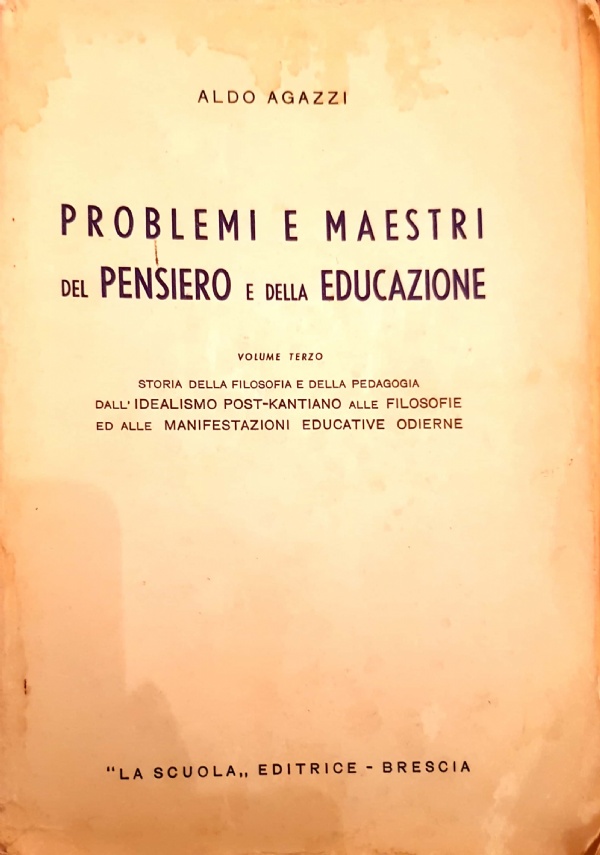 Problemi e maestri del pensiero e dell�educazione-Volume Secondo-Storia della filosofia e della pedagogia dall�Umanesimo al criticismo Kantiano di 