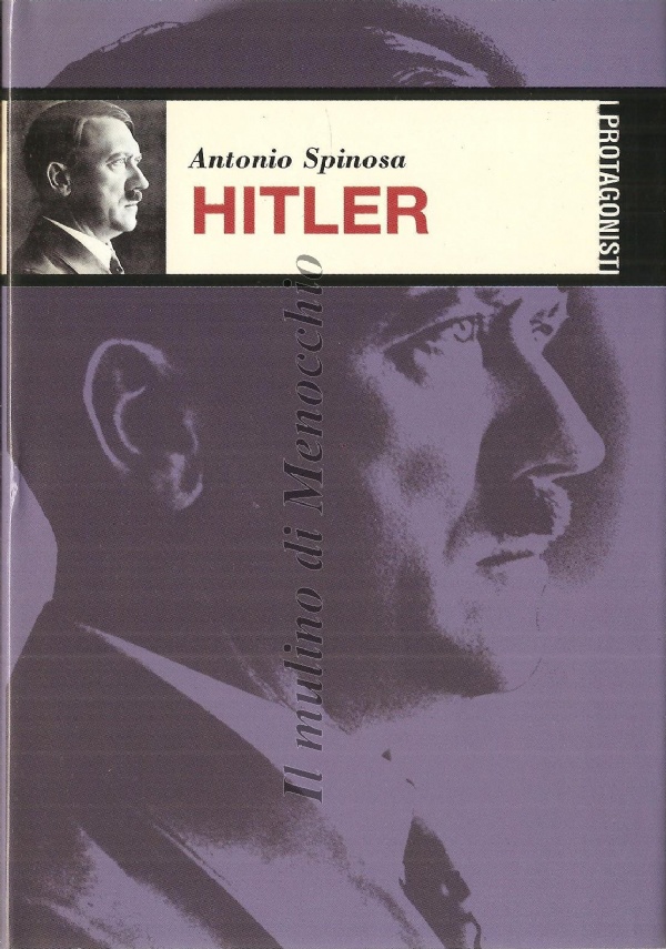 HITLER (I PROTAGONISTI) di SPINOSA ANTONIO