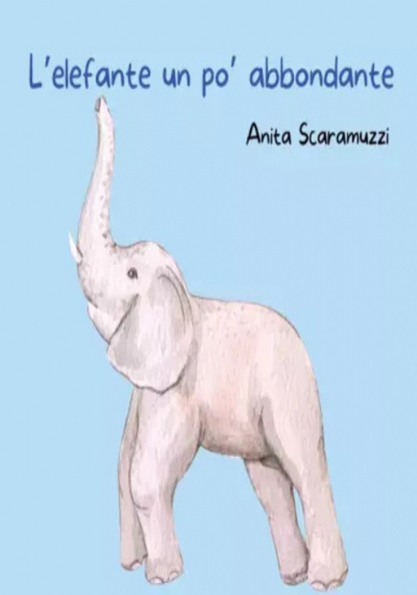 L’elefante un po’ abbondante di Anita Scaramuzzi