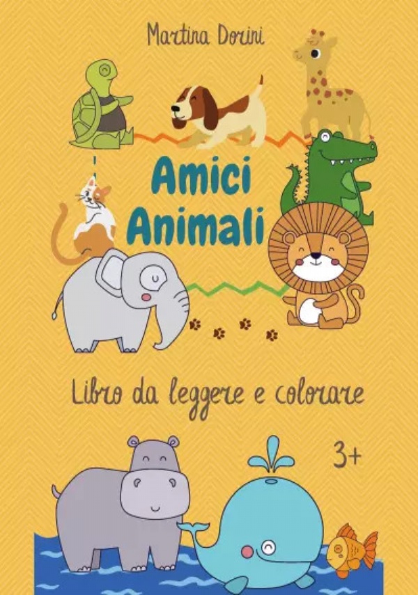 Amici animali. Libro da leggere e colorare 3+ di Martina Dorini