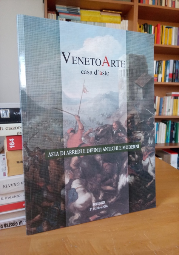VENETO ARTE CASA D’ASTE SOLESINO (PD) - Due Cataloghi Aste del 2006 e 2007 di Autori Vari
