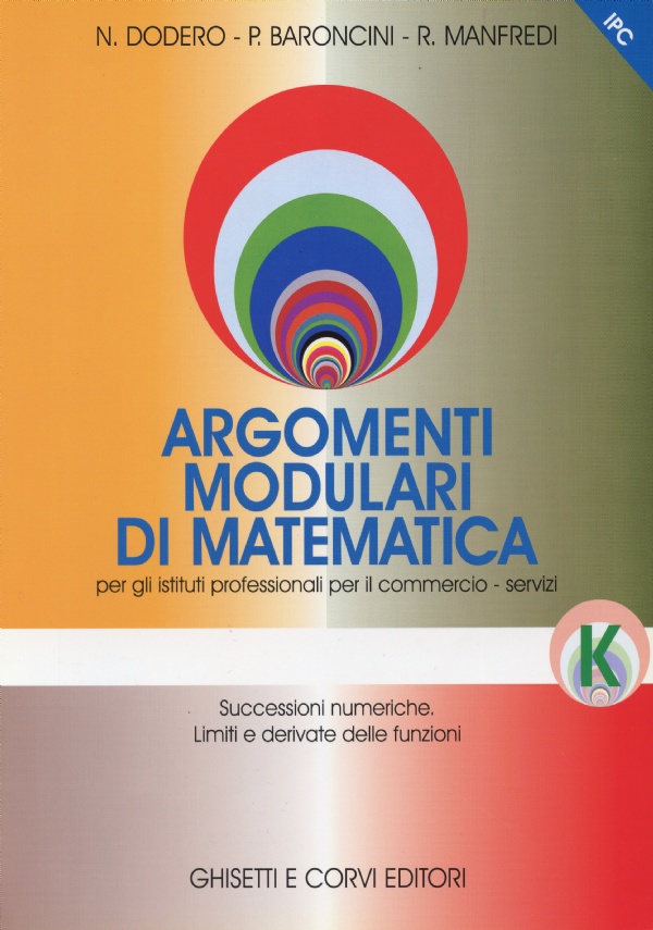 Argomenti modulari di matematica. Modulo L: Studio di funzioni. Integrali. Per gli Ist. professionali per i servizi commerciali di 