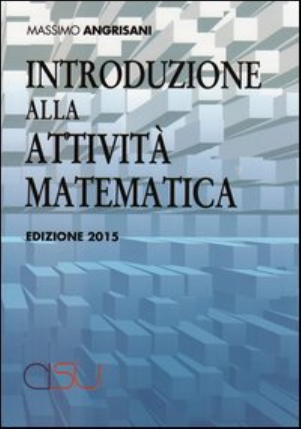 Introduzione alla attivit� matematica. 700 esercizi svolti di 