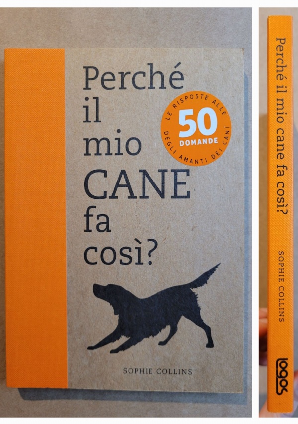 Perch� il mio cane fa cos�? Oltre 50 quesiti e risposte sul comportamento dei cani di 