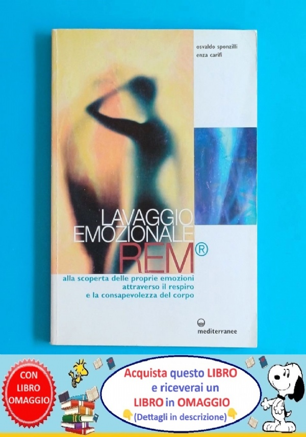 LAVAGGIO EMOZIONALE REM. ALLA SCOPERTA DELLE PROPRIE EMOZIONI ATTRAVERSO IL RESPIRO E LA CONSAPEVOLEZZA DEL CORPO + LIBRO OMAGGIO di OSVALDO SPONZILLI, ENZA CARIFI
