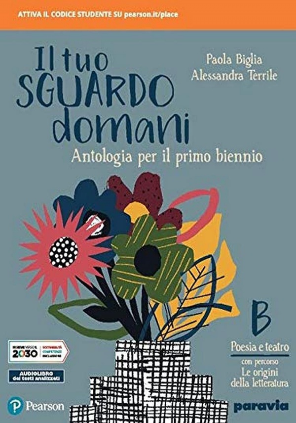 Il tuo sguardo domani. Antologia per il primo biennio Con corso di scrittura. Per le Scuole superiori di 