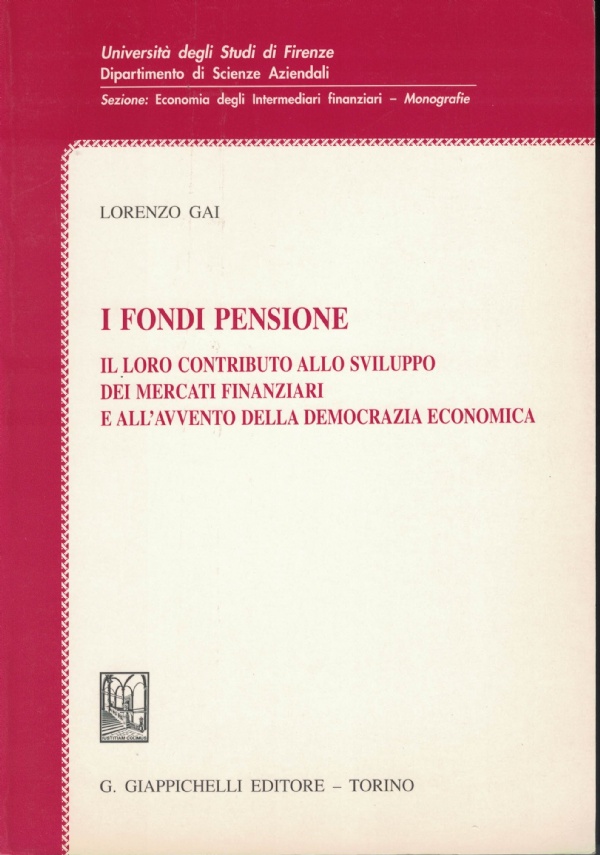 La riforma della previdenza in Italia - Fondi pensione, risparmio e sistema economico di 