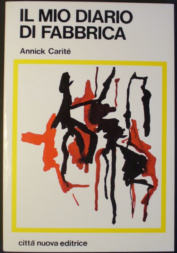 Annick Carité - Il mio diario di Fabbrica. qui è la galera - città nuova 1971 di Annick Carité