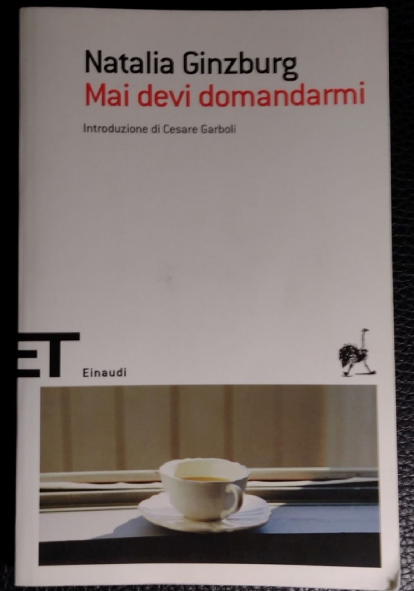 Natalía Ginzburg - Mai devi domandarmi - ET Scrittori Einaudi 2007 di Natalía Ginzburg