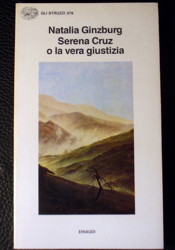 Natalía Ginzburg - Serena Cruz o la vera giustizia - Gli struzzi Einaudi 1990 di Natalía Ginzburg
