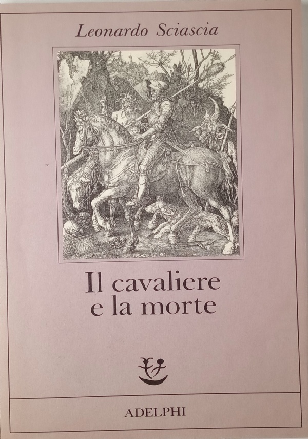 IL CAVALIERE E LA MORTE di LEONARDO SCIASCIA