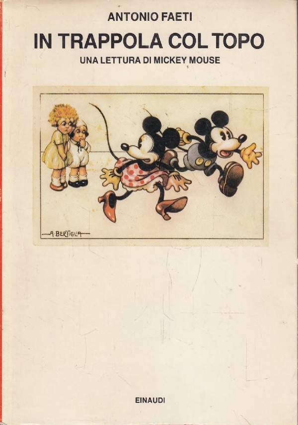 IN TRAPPOLA COL TOPO. UNA LETTURA DI MICKEY MOUSE di ANTONIO FAETI