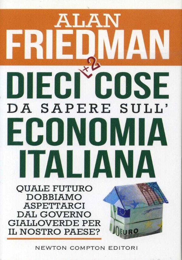 Dieci cose da sapere sull&rsquo;economia italiana prima che sia troppo tardi di 