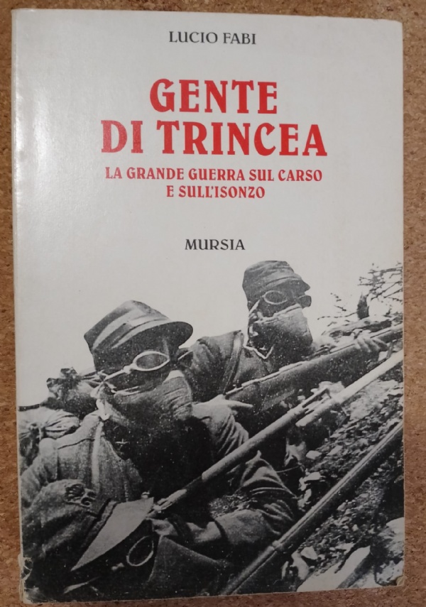INTRAPPOLATO DALLA GUERRA, le drammatiche vicende del bersagliere ciclista Alfredo Corradi durante la guerra 1915-1918: Carso, Altopiano di Asiago, Monte Pasubio, Valli Giuducarie e Monte Grappa di 