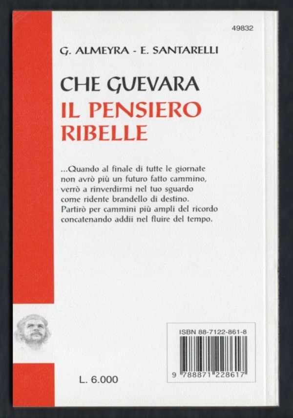 CHE GUEVARA. IL PENSIERO RIBELLE (La riscoperta del «Che», Il marxismo di Guevara, Il socialismo e l’uomo a Cuba) — 9788871228617 — ⭐COME NUOVO⭐ di Guillermo Almeyra, Enzo Santarelli (ed Ernesto Che Guevara)