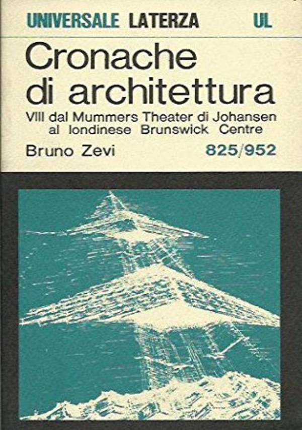 CRONACHE DI ARCHITETTURA - DAI LABORATORI MEDICI DI KAHN AL PIANO DI TANGE PER TOKYO di 