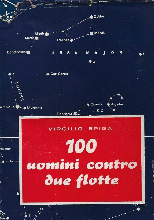 Cento uomini contro due flotte di Virgilio Spigai