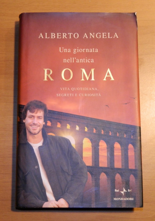 Alberto Angelo - Una giornata nell’antica Roma di Alberto Angela