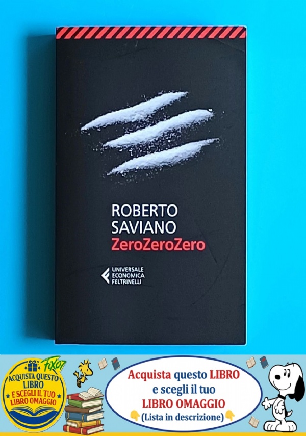 ZEROZEROZERO (ROBERTO SAVIANO) + LIBRO OMAGGIO di ROBERTO SAVIANO