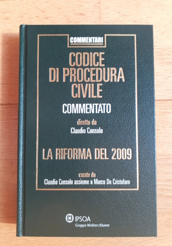 CODICE DI PROCEDURA CIVILE COMMENTATO - RIFORMA DEL 2009 di CLAUDIO CONSOLO
