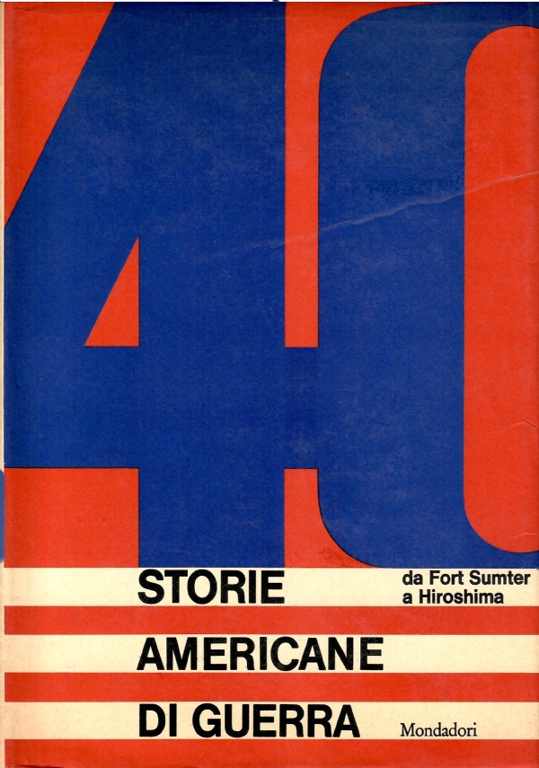 40 STORIE AMERICANE DI GUERRA DA FORT SUMTER A HIROSHIMA di FRUTTERO & LUCENTINI